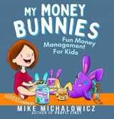 9780578929989-0578929988-My Money Bunnies: Fun Money Management For Kids
