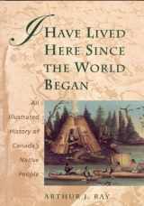 9781550139860-155013986X-I Have Lived Here Since the World Began: An Illustrated History of Canada's Native People