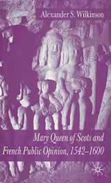 9781403920393-1403920397-Mary Queen of Scots and French Public Opinion, 1542-1600