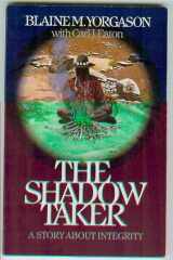 9780929985541-0929985540-The Shadow Taker: A Story About Integrity