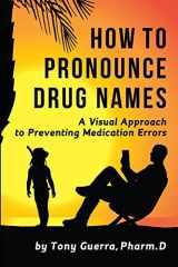 9781365566301-1365566307-How to Pronounce Drug Names: A Visual Approach to Preventing Medication Errors