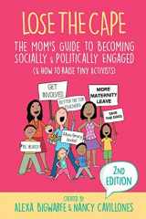 9781948604406-194860440X-Lose the Cape Vol 4: The Mom's Guide to Becoming Socially & Politically Engaged (& How to Raise Tiny Activists)