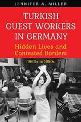 9781487502324-148750232X-Turkish Guest Workers in Germany: Hidden Lives and Contested Borders, 1960s to 1980s (German and European Studies)
