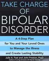 9780446697613-0446697613-Take Charge of Bipolar Disorder: A 4-Step Plan for You and Your Loved Ones to Manage the Illness and Create Lasting Stability