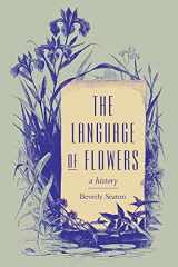 9780813929422-0813929423-The Language of Flowers: A History (Victorian Literature and Culture Series)