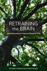 9781433834042-1433834049-Retraining the Brain: Applied Neuroscience in Exposure Therapy for PTSD