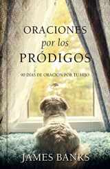 9781680432312-1680432311-Oraciones por los Pródigos (Prayers for Prodigals) (Spanish Edition)