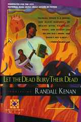 9780156505154-0156505150-Let The Dead Bury Their Dead (Harvest American Writing Series)