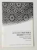 9781565644472-1565644476-A Shared Past for a Shared Future: European Muslims and History-making