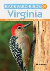 9781423603566-1423603567-Backyard Birds of Virginia: How to Identify and Attract the Top 25 Birds