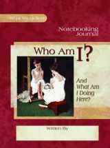 9781935495536-1935495534-Who am I? And What am I Doing Here?, Notebooking Journal