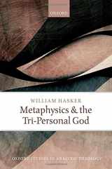 9780199681518-0199681511-Metaphysics and the Tri-Personal God (Oxford Studies in Analytic Theology)
