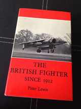 9780370100494-0370100492-The British fighter since 1912: sixty years of design and development