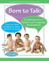 9780133862034-0133862038-Born to Talk: An Introduction to Speech and Language Development, Enhanced Pearson eText with Loose-Leaf Version -- Access Card Package (6th Edition) ... Communication Sciences & Disorders Series)