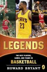 9780147512574-0147512573-Legends: The Best Players, Games, and Teams in Basketball