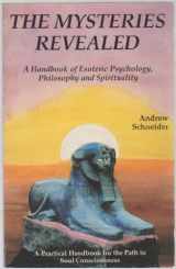 9781561841240-1561841242-The Mysteries Revealed: A Handbook of Esoteric Psychology, Philosophy and Spirituality