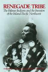 9780874220285-0874220289-Renegade Tribe: The Palouse Indians and the Invasion of the Inland Pacific Northwest