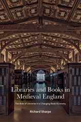 9781851246014-1851246010-Libraries and Books in Medieval England: The Role of Libraries in a Changing Book Economy (The Lyell Lectures for 2018-19)