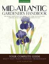 9781591866480-1591866480-Mid-Atlantic Gardener's Handbook: Your Complete Guide: Select, Plan, Plant, Maintain, Problem-Solve - Delaware, Maryland, New Jersey, New York, ... Virginia, West Virginia, and Washington D.C.