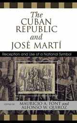 9780739112243-0739112244-The Cuban Republic and JosZ Mart': Reception and Use of a National Symbol (Bildner Western Hemisphere Studies)