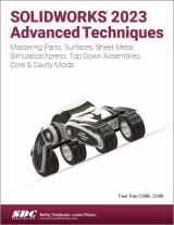 9781630575519-1630575518-SOLIDWORKS 2023 Advanced Techniques: Mastering Parts, Surfaces, Sheet Metal, SimulationXpress, Top-Down Assemblies, Core & Cavity Molds
