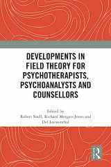 9781032513997-1032513993-Developments in Field Theory for Psychotherapists, Psychoanalysts and Counsellors