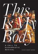 9781685789978-1685789978-This Is My Body: A Call to Eucharistic Revival