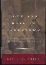 9780375415418-0375415416-Love and Hate in Jamestown: John Smith, Pocahontas, and the Heart of a New Nation