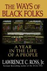 9780758206343-0758206348-The Ways Of Black Folks: A Year in the Life of a People