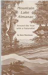 9780910923088-0910923086-Mountain Lake Almanac: Around the Year With a Naturalist-Ecologist in Florida, North Carolina, and Maine