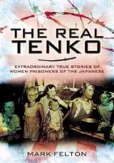 9781848845503-1848845502-The Real Tenko: Extraordinary True Stories of Women Prisoners of the Japanese