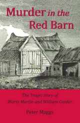 9780956287021-0956287026-Murder in the Red Barn: The Tragic Story of Maria Martin and William Corder