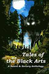 9780692223451-0692223452-Tales of the Black Arts: A Sword and Sorcery Anthology