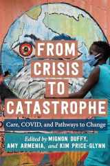 9781978828568-197882856X-From Crisis to Catastrophe: Care, COVID, and Pathways to Change (Carework in a Changing World)