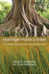 9781606083895-1606083899-Marriage Made in Eden: A Pre-Modern Perspective for a Post-Christian World