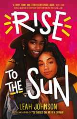 9780702309502-0702309508-Rise to the Sun: from the bestselling author of You Should See Me in a Crown