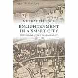 9781474416603-1474416608-Enlightenment in a Smart City: Edinburgh's Civic Development, 1660-1750