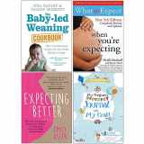 9789123876587-9123876581-Baby Led Weaning Cookbook [Hardcover], What to Expect When Youre Expecting, Expecting Better, My Pregnancy Journal With My Craft 4 Books Collection Set