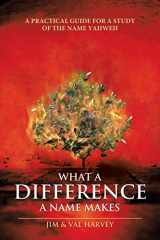9781512702149-1512702145-What a Difference a Name Makes: A Practical Guide for a Study of the Name Yahweh