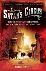 9781847080646-1847080642-Satan's Circus: Murder, Vice, Police Corruption And New York's Trial Of The Century