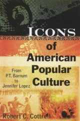 9780765622983-076562298X-Icons of American Popular Culture: From P.T. Barnum to Jennifer Lopez
