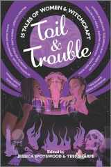 9781335424372-1335424377-Toil & Trouble: 15 Tales of Women & Witchcraft