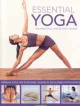 9781844766628-1844766624-Essential Yoga: The Practical Step-by-Step Course. Iyengar yoga for everyone, shown in 400 clear colour photographs