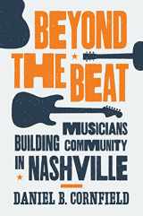 9780691160733-0691160732-Beyond the Beat: Musicians Building Community in Nashville