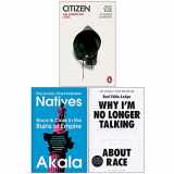 9789123905591-912390559X-Citizen An American Lyric, Natives, Why Im No Longer Talking To White People About Race 3 Books Collection Set