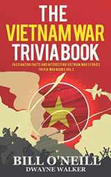9781979679862-197967986X-The Vietnam War Trivia Book: Fascinating Facts and Interesting Vietnam War Stories (Trivia War Books)