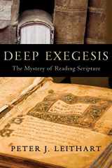9781602580695-1602580693-Deep Exegesis: The Mystery of Reading Scripture