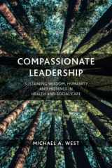 9780995766976-0995766975-Compassionate Leadership: Sustaining Wisdom, Humanity and Presence in Health and Social Care