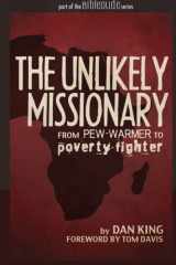 9781466481046-1466481048-The Unlikely Missionary: From Pew-Warmer to Poverty-Fighter