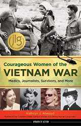 9781613730744-1613730748-Courageous Women of the Vietnam War: Medics, Journalists, Survivors, and More (21) (Women of Action)